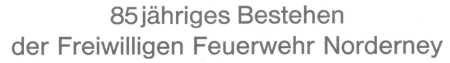 85 Jahre Feuerwehr Norderney